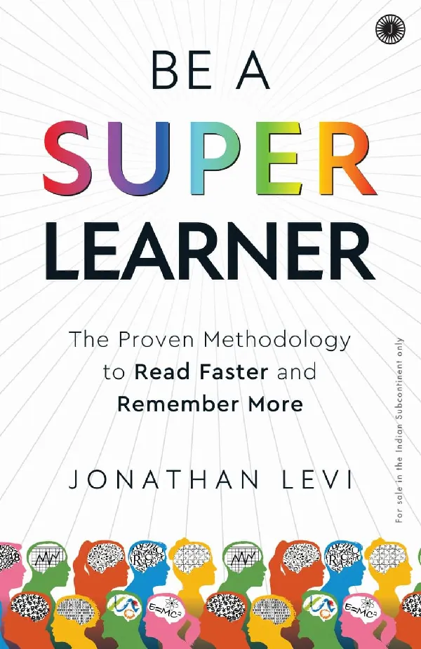 Be A SuperLearner: The Proven Methodology to Read Faster and Remember More