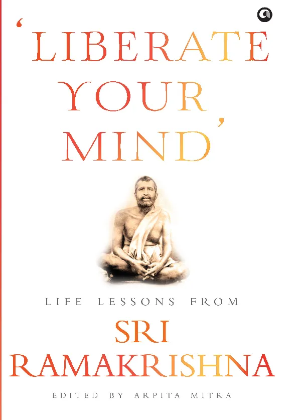 Liberate Your Mind Life Lessons from Sri Ramakrishna