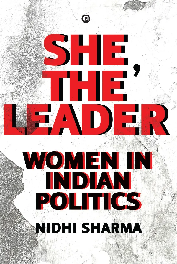 She, The Leader : Women in Indian Politics