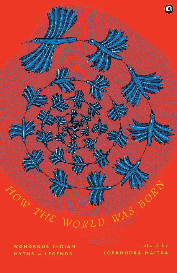 How the World was Born: Wondrous Indian Myths and Legends