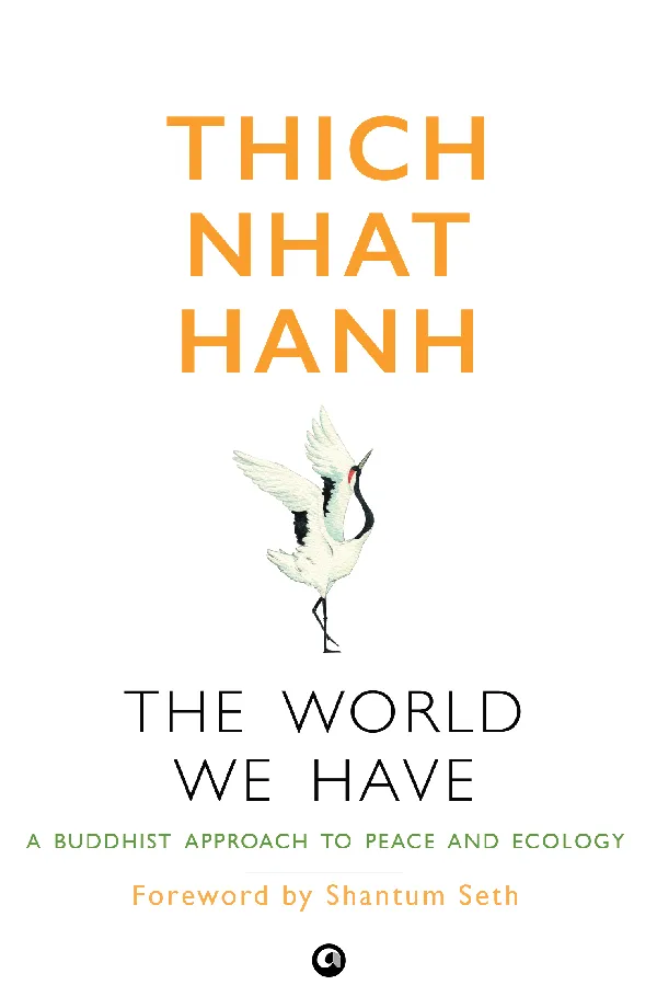The World We Have: A Buddhist Approach to Peace and Ecology