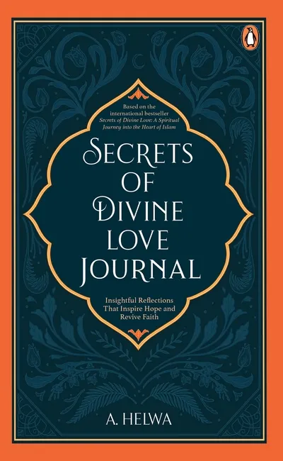 Secrets of Divine Love: A Spiritual Journey into the Heart of Islam