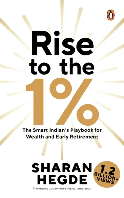 Rise To The 1%: The Smart Indians Playbook To Wealth And Early Retirement