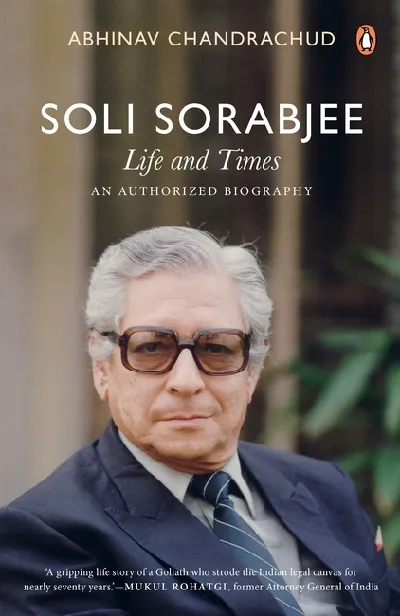Soli Sorabjee: Life And Times: An Authorized Biography