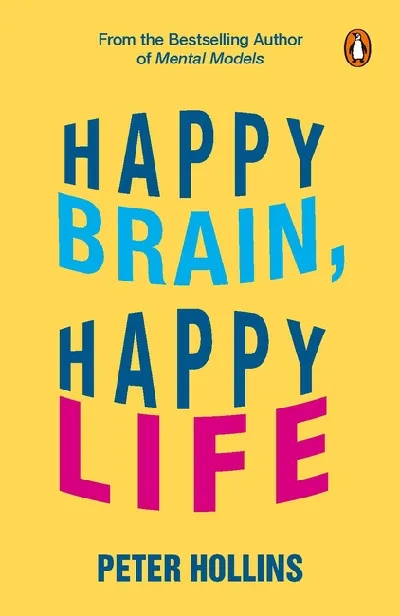 Happy Brain, Happy Life: Everyday Neuroscience of Health, Wealth, and Love