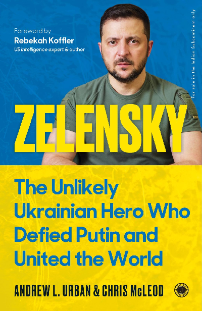 Zelensky: The Unlikely Ukrainian Hero Who Defied Putin and United the World