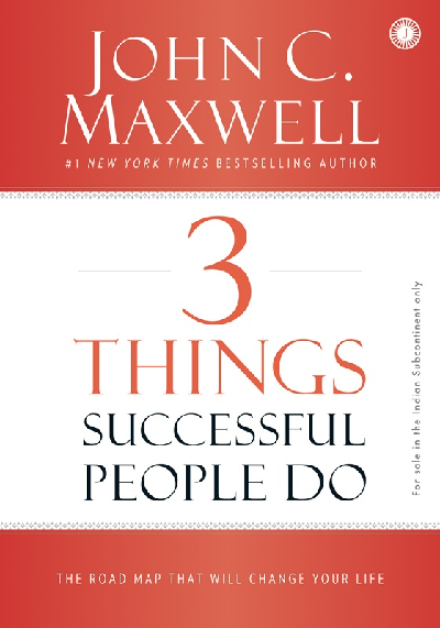 3 Things Successful People Do: The Road Map that will Change Your Life