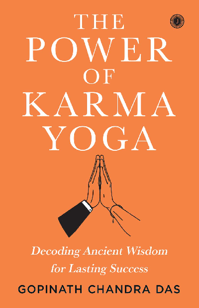 The Power of Karma Yoga: Decoding Ancient Wisdom for Lasting Success