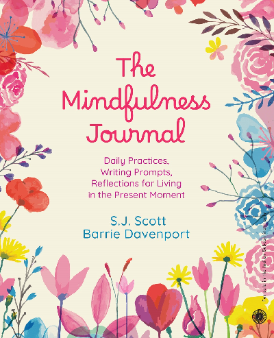 The Mindfulness Journal: Daily Practices, Writing Prompts, Reflections for Living in the Present Moment