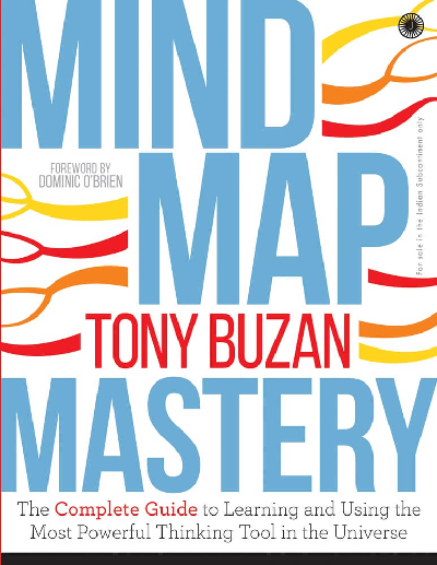 Mind Map Mastery: The Complete Guide to Learning and Using the Most Powerful Thinking Tool in the Universe
