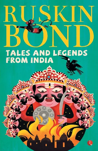 Tales and Legends from India - Mythology and Spiritual Books - Illustrated Story: Ramayana, Jataka, and from regional folklore - A Ruskin Bond Books