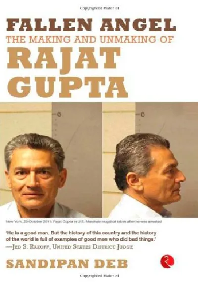 Fallen Angel: The Making and Unmaking of Rajat Gupta