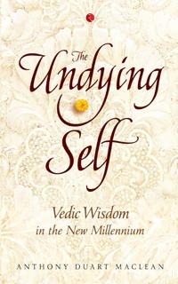 The Undying Self: Vedic Wisdom in the New Millennium