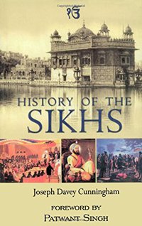 History of the Sikhs: From the Origin of the Nation to the Battles of the Sutlej