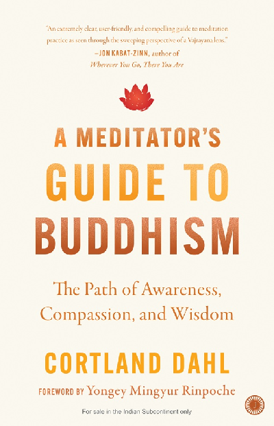 A Meditator’s Guide to Buddhism: The Path of Awareness, Compassion, and Wisdom