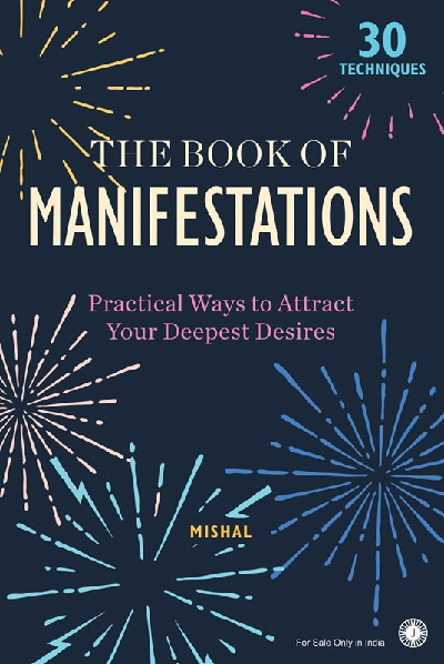 The Book of Manifestations: Practical Ways to Attract Your Deepest Desires