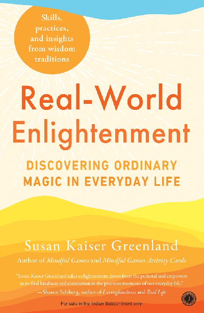 Real-World Enlightenment: Discovering Ordinary Magic in Everyday Life | Skills, practices, and insights from wisdom traditions