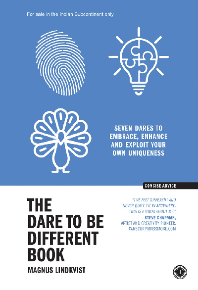 The Dare to Be Different Book: Seven Dares to Embrace, Enhance and Exploit Your Own Uniqueness