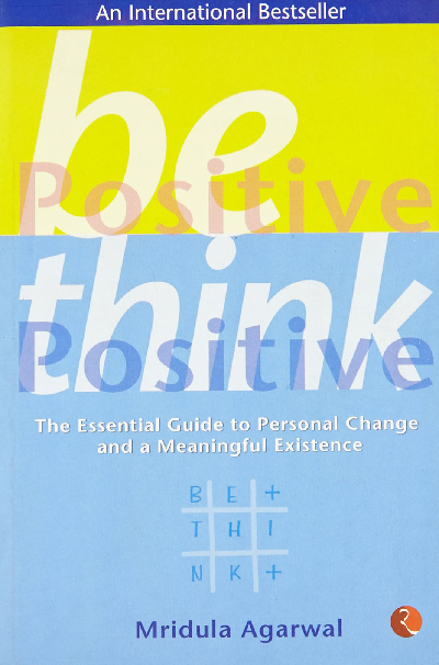 BE POSITIVE THINK POSITIVE
