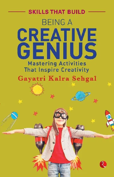 BEING A CREATIVE GENIUS: Mastering Activities that Inspire Creativity