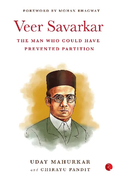 VEER SAVARKAR: THE MAN WHO COULD HAVE PREVENTED PARTITION: SAVARKARTHE MAN WHO COULD HAVE PREVENTED PARTITIONUday