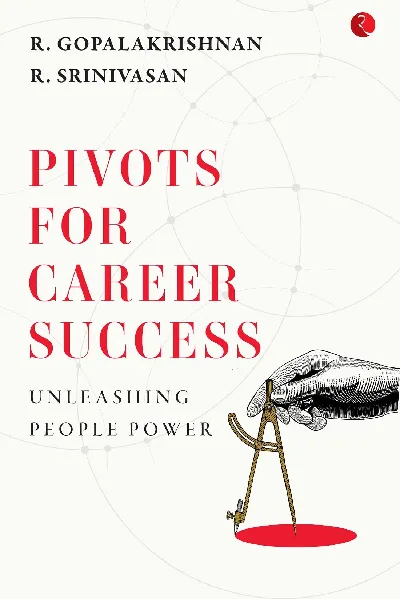 PIVOTS FOR CAREER SUCCESS: UNLEASHING PEOPLE POWER