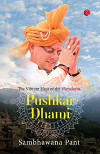 Pushkar Dhami: The Vibrant Heat of the Himalayas