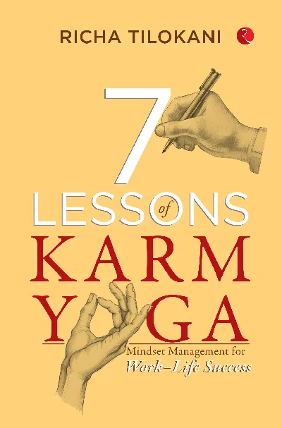 7 Lessons of Karm Yoga : Mindset Management for Work–Life Success