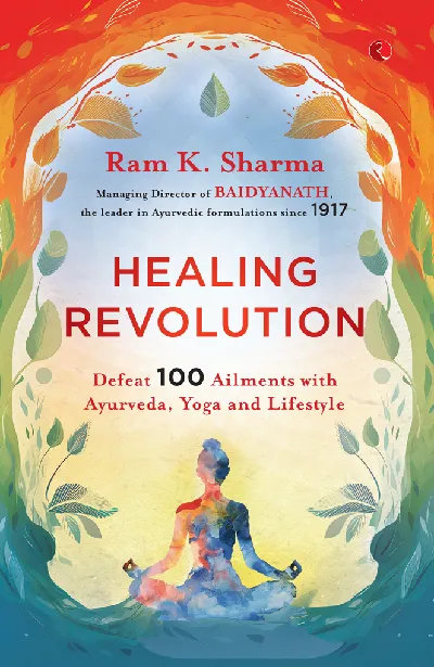 Healing Revolution: Defeat 100 Ailments with Ayurveda, Yoga and Lifestyle