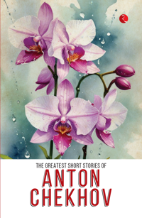 The Greatest Short Stories of Anton Chekhov