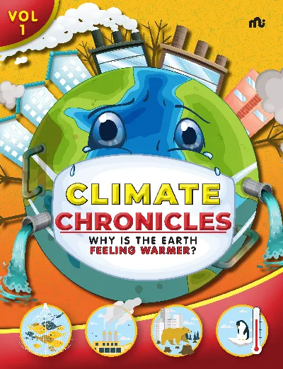 Climate Chronicles Volume 1 : Why Is The Earth Feeling Warmer?