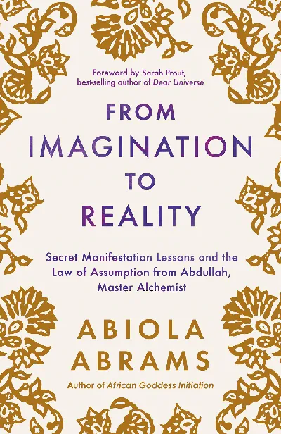 From Imagination to Reality: Secret Manifestation Lessons and the Law of Assumption from Abdullah, M