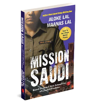 MISSION SAUDI: Based on India’s First Extradition of a Sexual Predator