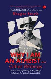 Why I Am An Atheist and Other Writings