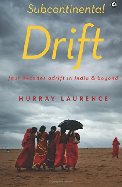 Subcontinental Drift: Four Decades Adrift in India and Beyond