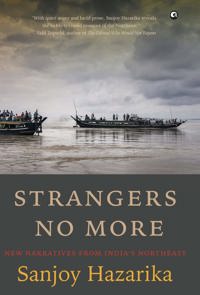 Strangers No More: New Narratives from India’s Northeast
