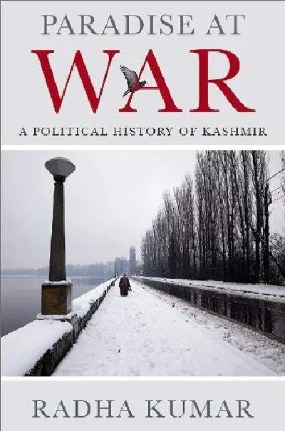 Paradise at War: A definitive yet accessible study of perhaps the most troubled part of India