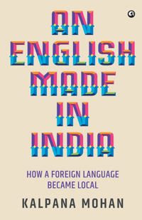 An English Made in India: How a Foreign Language Became Local