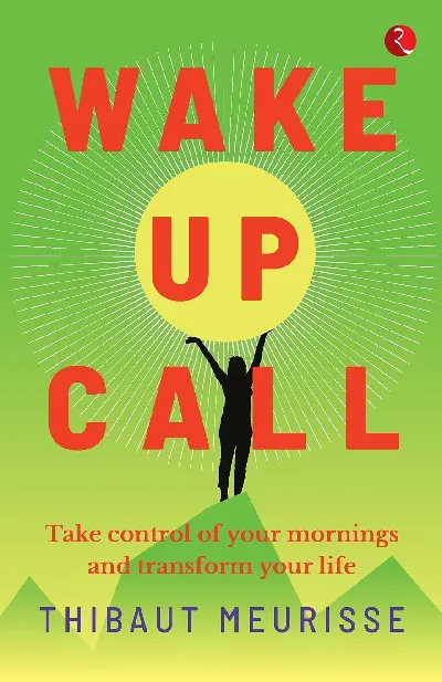 WAKE-UP CALL: Take control of your mornings and transform your life