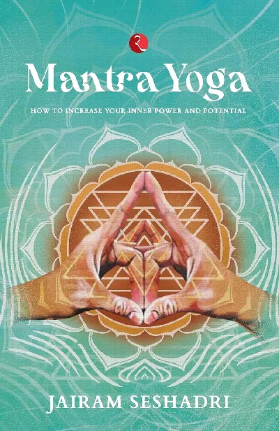 MANTRA YOGA: HOW TO INCREASE YOUR INNER POWER AND POTENTIAL