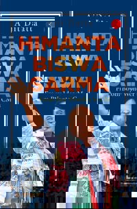 HIMANTA BISWA SARMA: FROM BOY WONDER TO CM